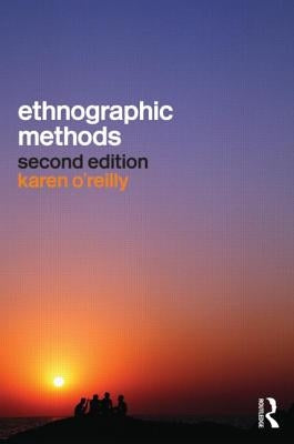 Ethnographic Methods by O'Reilly, Karen