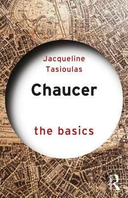 Chaucer: The Basics by Tasioulas, Jacqueline
