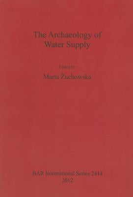 The Archaeology of Water Supply by Żuchowska, Marta