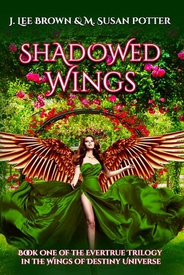 Shadowed Wings: Book 1 in the Evertrue Trilogy by Potter, M. Susan