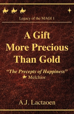 A Gift More Precious Than Gold: The Precepts of Happiness by Boyle, Judy