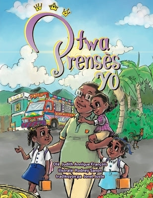 Two Prensès Yo (Creole version of Meet the Three Princesses) by FranÃ§ois, Judith Annique