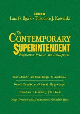 The Contemporary Superintendent: Preparation, Practice, and Development by Bjork, Lars G.
