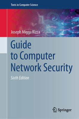 Guide to Computer Network Security by Kizza, Joseph Migga