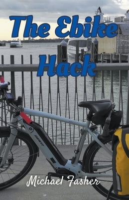 The Ebike Hack by Fasher, Michael