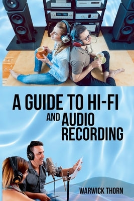 A Guide to Hi-Fi and Audio Recording by Thorn, Warwick