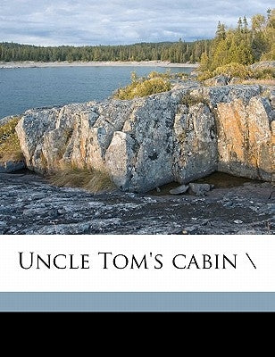 Uncle Tom's Cabin \ by Stowe, Harriet Beecher