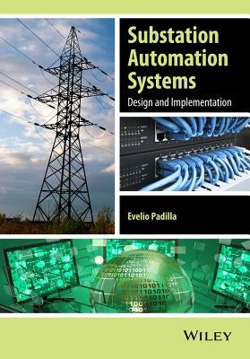 Substation Automation Systems: Design and Implementation by Padilla, Evelio