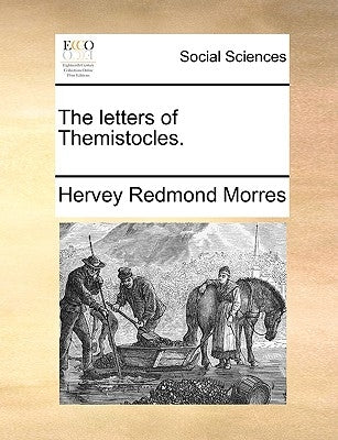 The Letters of Themistocles. by Morres, Hervey Redmond