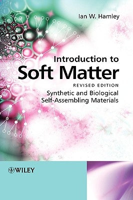 Introduction to Soft Matter: Synthetic and Biological Self-Assembling Materials by Hamley, Ian W.