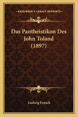 Das Pantheistikon Des John Toland (1897) by Fensch, Ludwig