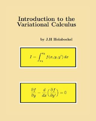 Introduction to the Variational Calculus by Heinbockel, J. H.