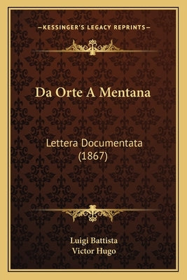 Da Orte A Mentana: Lettera Documentata (1867) by Battista, Luigi