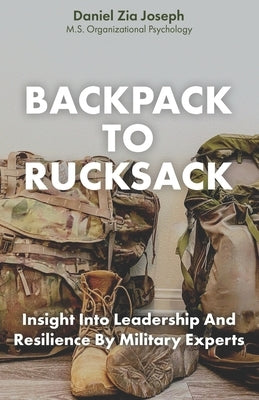 Backpack to Rucksack: Insight Into Leadership and Resilience From Military Experts by Unruh, Curren