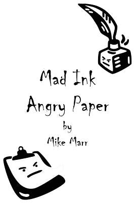 Mad Ink Angry Paper by Marr, Mike
