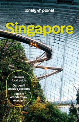 Lonely Planet Singapore: Detailed Itineraries Travel Like a Local Insider Tips Covers Colonial District, Marina Bay, Chinatown, Orchard Road, and More by de Jong, Ria