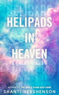 Helipads in Heaven by Hershenson, Shanti