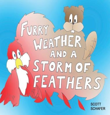 Furry Weather and a Storm of Feathers by Schafer, Scott