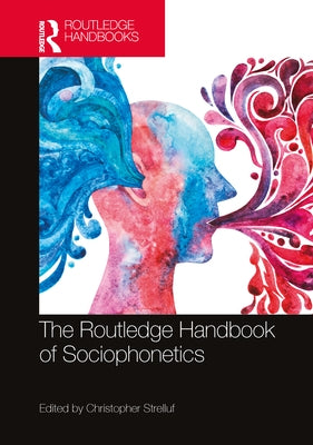 The Routledge Handbook of Sociophonetics by Strelluf, Christopher