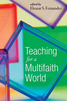 Teaching for a Multifaith World by Fernandez, Eleazar S.
