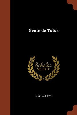 Gente de Tufos by Silva, J. LÃ³pez