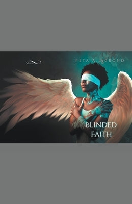 Blinded Faith by Acrond, Peta A.