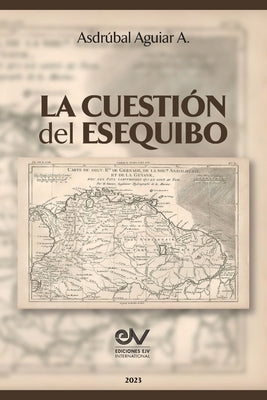 La Cuestión del Esequibo by Aguiar a., AsdrÃºbal