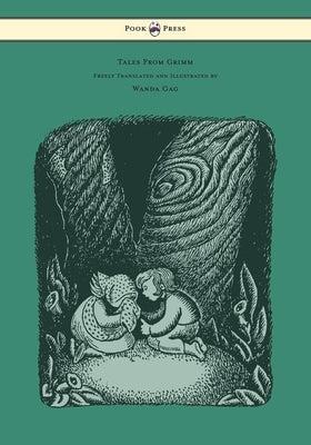 Tales From Grimm - Freely Translated and Illustrated by Wanda Gag by Grimm, Brothers