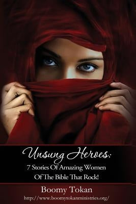 Unsung Heroes: 7 Stories of Amazing Women of The Bible Who Rock by Tokan, Boomy