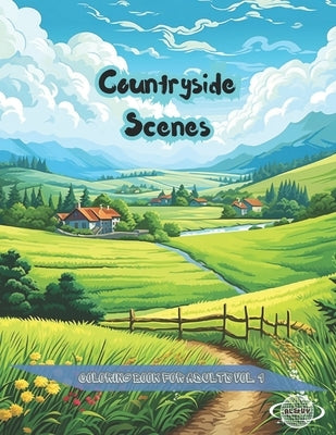 Countryside Scenes Coloring Book for Adults vol. 1: Amazing Landscapes with Mountains and Country Roads by Published, Al&vy