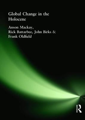 Global Change in the Holocene by Birks, John