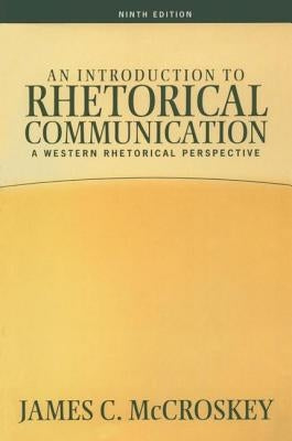Introduction to Rhetorical Communication by McCroskey, James C.