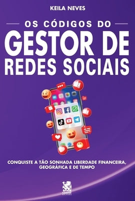 Os Códigos Do Gestor De Redes Sociais by Neves, Keila