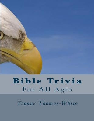 Bible Trivia for All Ages by Thomas-White, Yvonne