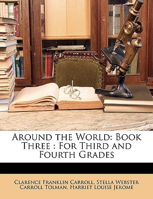 Around the World: Book Three: For Third and Fourth Grades by Carroll, Clarence Franklin