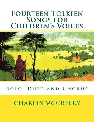 Fourteen Tolkien Songs for Children's Voices: Solo, Duet and Chorus by McCreery, Charles