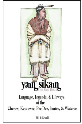 The Red Road: Language, Legends, and Lifeways of the Cheraw, Keyauwee, Pee Dee, Santee, and Wateree by Hill, S. Pony