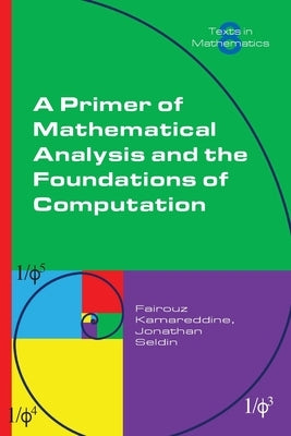 A Primer of Mathematical Analysis and the Foundations of Computation by Kamareddine, Fairouz