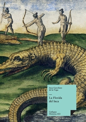 La Florida del Inca by Vega, Inca Garcilaso De La