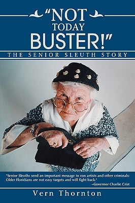 Not Today Buster!: The Senior Sleuth Story by Thornton, Vern