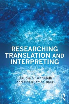 Researching Translation and Interpreting by Angelelli, Claudia V.