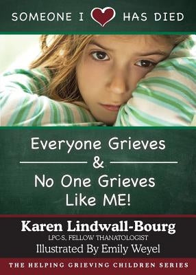 Someone I Love Has Died: ﻿﻿Everyone Grieves AND No One Grieves Like Me by Lindwall-Bourg, Karen