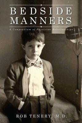 Bedside Manners: A Compendium of Physician Relationships by Morse, M. D. Leonard J.