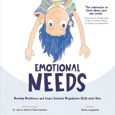 Emotional Needs: Develop Resilience and Learn Emotion Regulation Skills with Alex by Samtani, Sitara