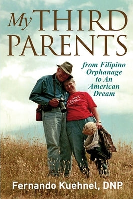 My Third Parents: Orphanage to an American Dream by Kuehnel, Fernando