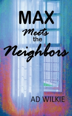 Max Meets the Neighbors by Wilkie, Ad