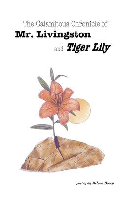 Birdbrain/the Calamitous Chronicle of Mr. Livingston and Tiger Lily by Booey, Melissa