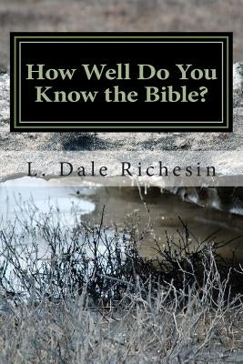 How Well Do You Know the Bible? by Richesin, L. Dale