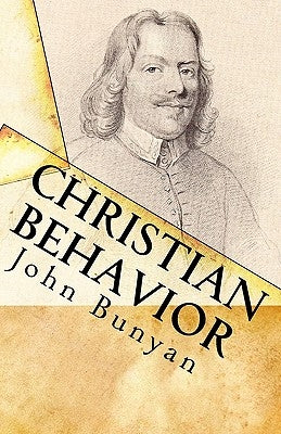 Christian Behavior: A Modern English Edition of Bunyan's Treatise on Practical Christianity by Cardwell, Jon J.