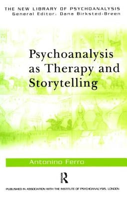 Psychoanalysis as Therapy and Storytelling by Ferro, Antonino
